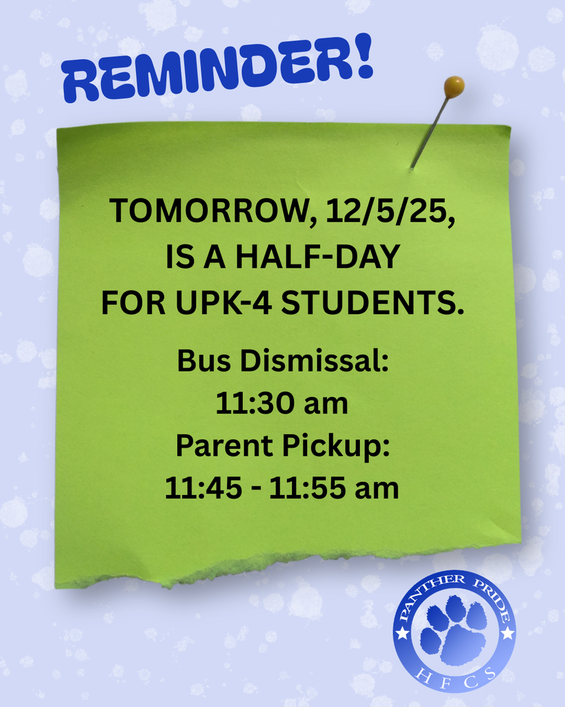 Reminder: Tomorrow, December 5th, is a half-day for UPK-4 students.  Bus dismissal is at 11:30.  Parent pickup is from 11:45-11:55.