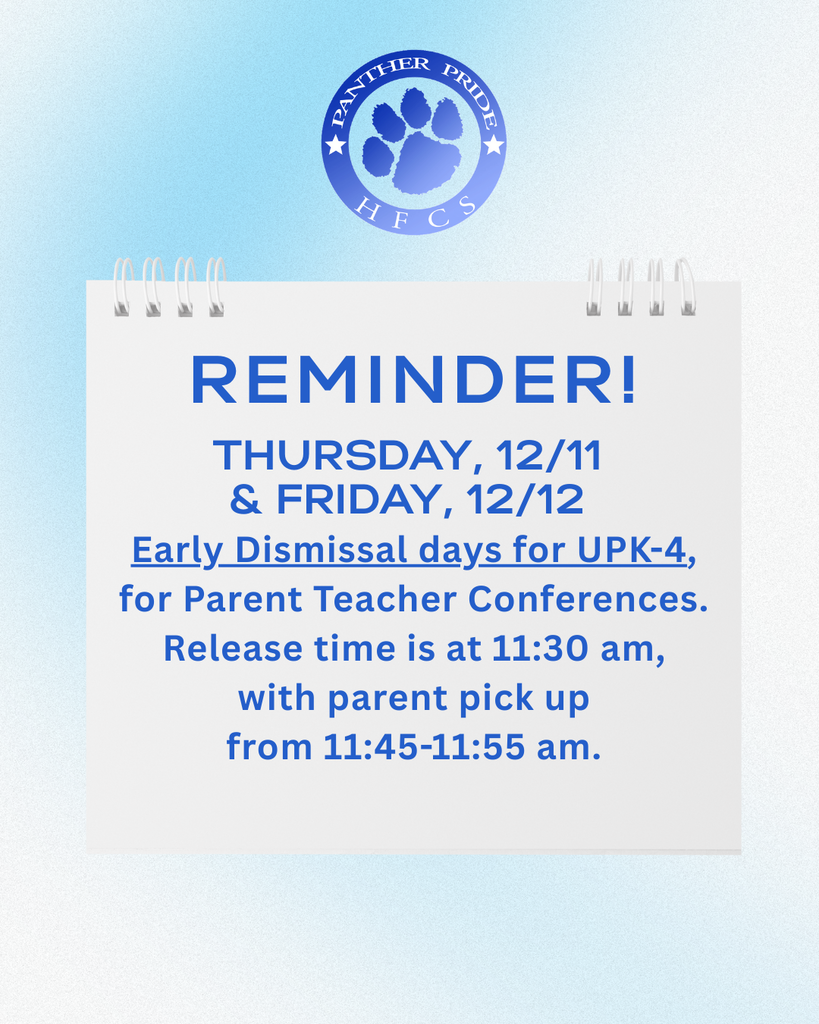 Thursday, 12/11  & Friday, 12/12  Early Dismissal days for UPK-4, for Parent Teacher Conferences.  Release time is at 11:30 am, with parent pick up from 11:45-11:55 am.