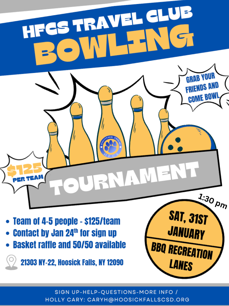The Student Travel Club is hosting a Bowling Tournament to help fundraise for their trip! The Bowling Tournament will be held on Saturday, January 31st, at 1:30 PM at the BBQ Lanes in Hoosick. To make this event a success, we are asking for a little help in the following ways:  How You Can Help? Basket donations: We are hoping for 10–12 families to donate raffle baskets. All baskets are due by January 24th   Bowling teams: We need 10 teams to fill all lanes. Each team should have 4–5 players, and the cost is $125 per team. Teams must be registered and paid to Holly Cary by January 24th  For questions or to sign up for a team or donate a basket raffle, please contact Holly Cary: caryh@hoosickfallscsd.org
