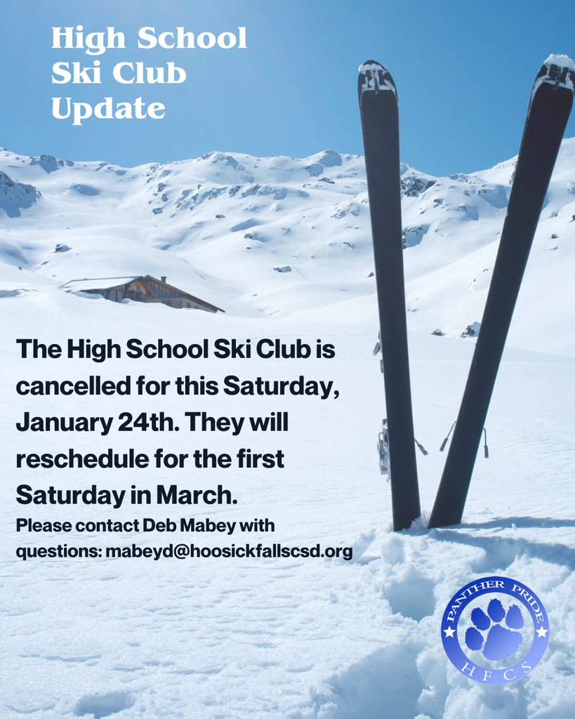 The High School Ski Club is cancelled for this Saturday, January 24th. They will reschedule for the first Saturday in March.  Please contact Deb Mabey with questions: mabeyd@hoosickfallscsd.org