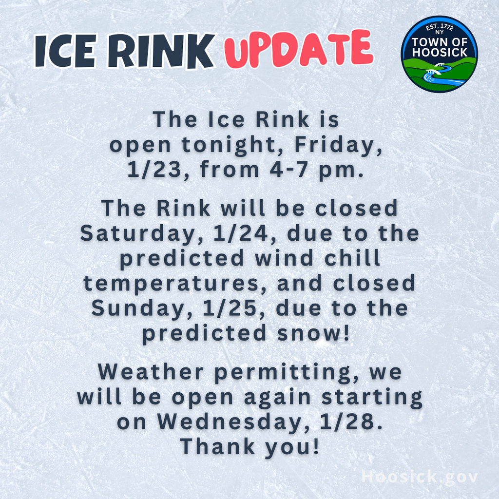 The Ice Rink is  open tonight, Friday,  1/23, from 4-7 pm.   The Rink will be closed Saturday, 1/24, due to the predicted wind chill temperatures, and closed Sunday, 1/25, due to the predicted snow!   Weather permitting, we will be open again starting on Wednesday, 1/28. Thank you!