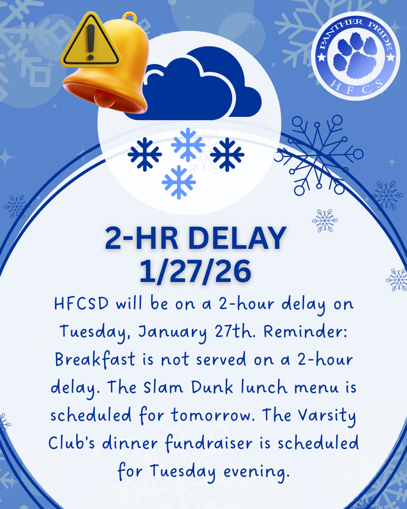 HFCSD will be on a 2-hour delay on Tuesday, January 27th. Reminder: Breakfast is not served on a 2-hour delay. The Slam Dunk lunch menu is scheduled for tomorrow. The Varsity Club's dinner fundraiser is scheduled for Tuesday evening.