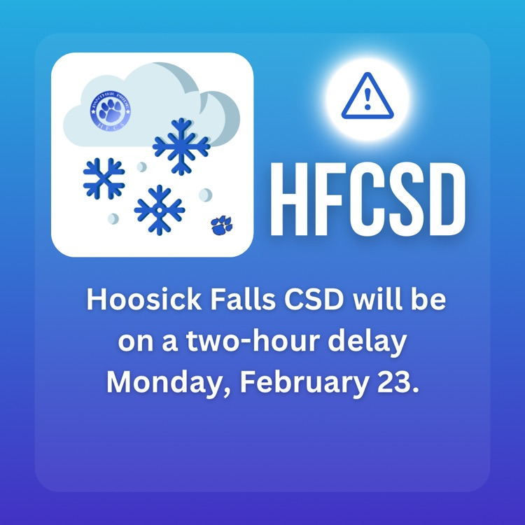  Hoosick Falls CSD will be on a two-hour delay Monday, February 23. 