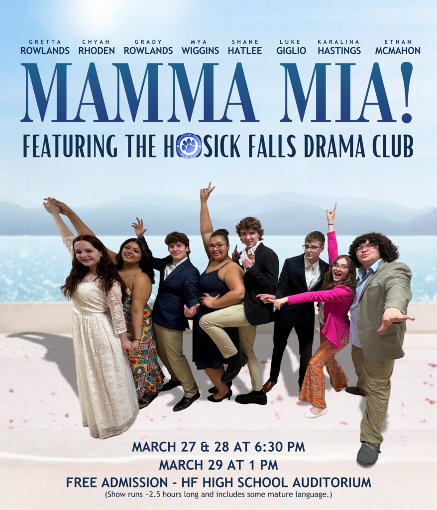 Support the HFCS Drama Club in their performance of Mamma Mia! Main cast features: Gretta Rowlands, Chyah Rhoden, Grady Rowlands, Mya Wiggins, Shane Hatlee, Luke Gigli, Karalina Hastings, and Ethan McMahon. March 27 & 28, 6:30 - 9:00 pm March 29, 1 - 3:30 pm Free Admission!! HF High School Auditorium (Show runs ~2.5 hours long and includes some mature language.) 