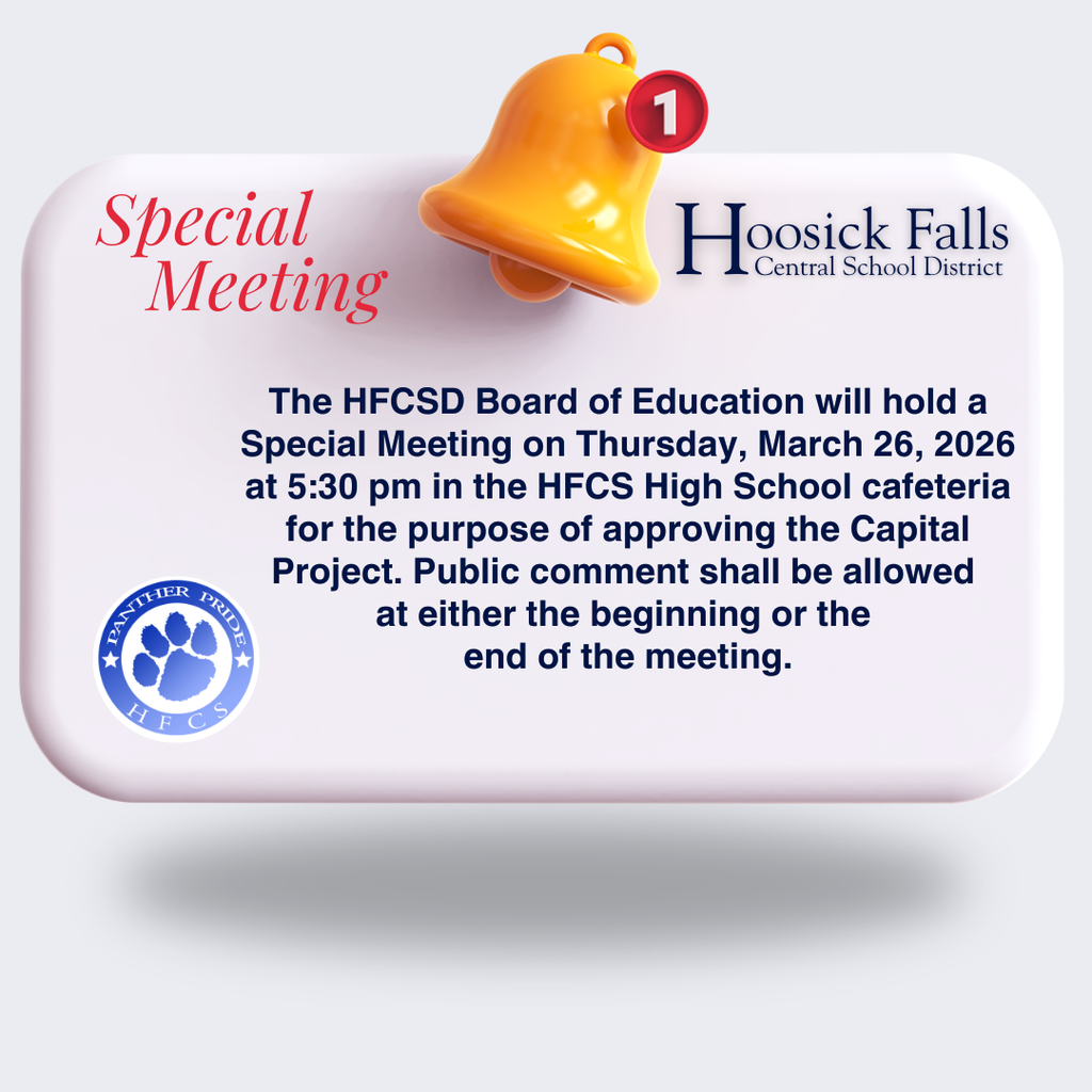 The HFCSD Board of Education will hold a Special Meeting on Thursday, March 26, 2026 at 5:30 pm in the HFCS High School cafeteria for the purpose of approving the Capital Project. Public comment shall be allowed at either the beginning or the end of the meeting.