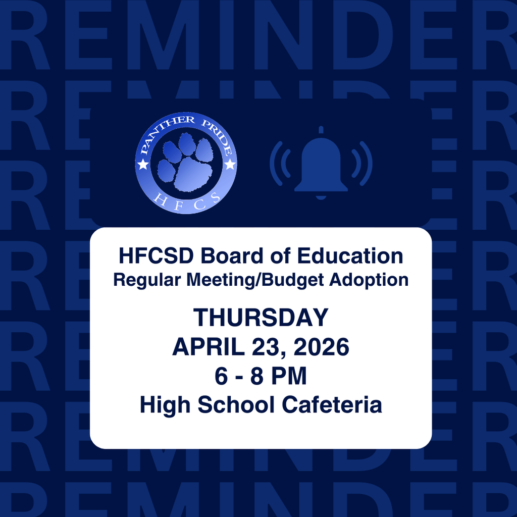 *Reminder that there is an HFCSD Board of Education Regular Meeting/Budget Adoption this Thursday, April 23, 2026, from 6 - 8 pm in the High School Cafeteria. You may view the agenda on Board Docs: https://go.boarddocs.com/ny/hoosick/Board.nsf/Public?open