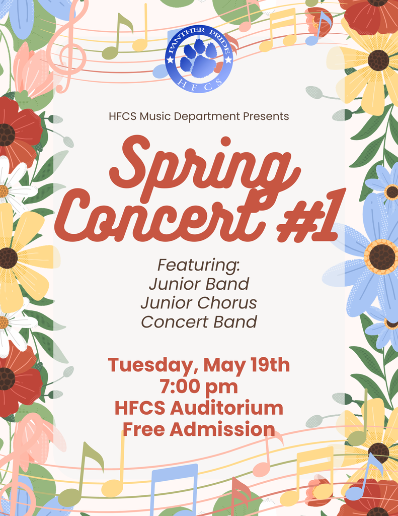 HFCS Music Department Presents Spring Concert #1 Featuring: Junior Band Junior Chorus Concert Band Tuesday, May 19th 7:00 pm HFCS Auditorium Free Admission
