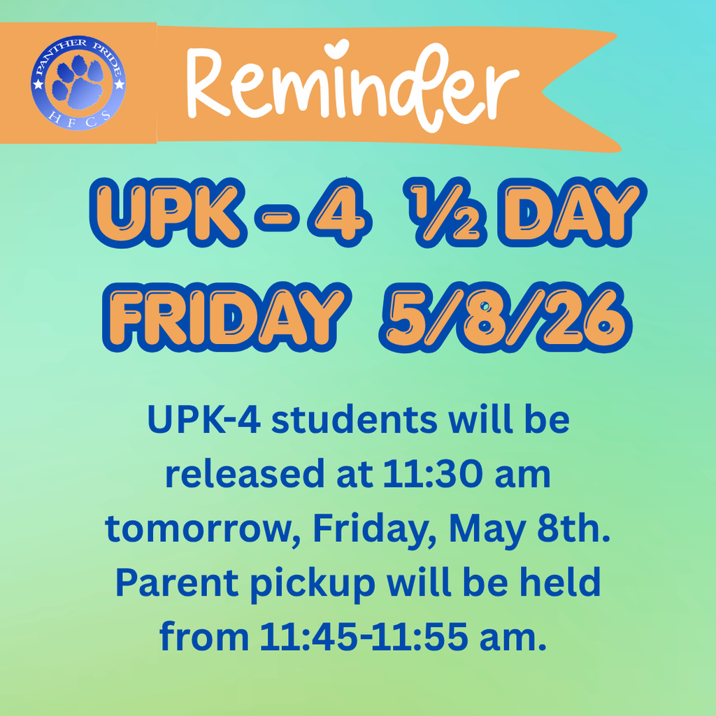 Reminder: UPK-4 students will be dismissed at 11:30 tomorrow, May 8th. Parent pickup will be 11:45-11:55.