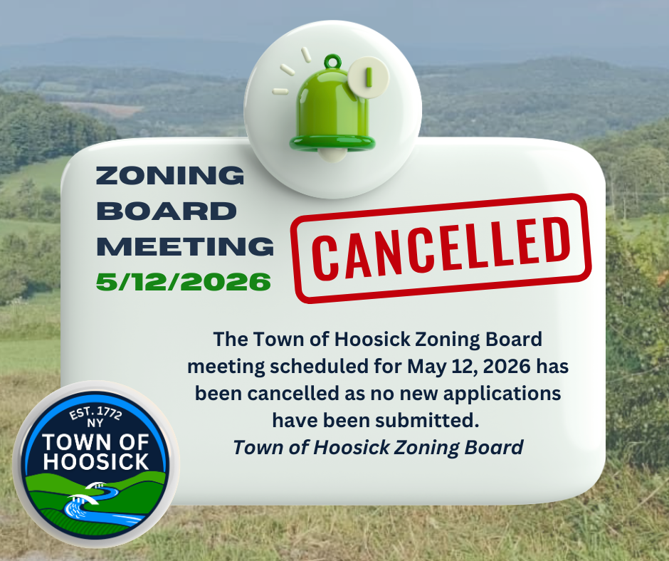 The Town of Hoosick Zoning Board meeting scheduled for May 12, 2026 has been cancelled as no new applications have been submitted.