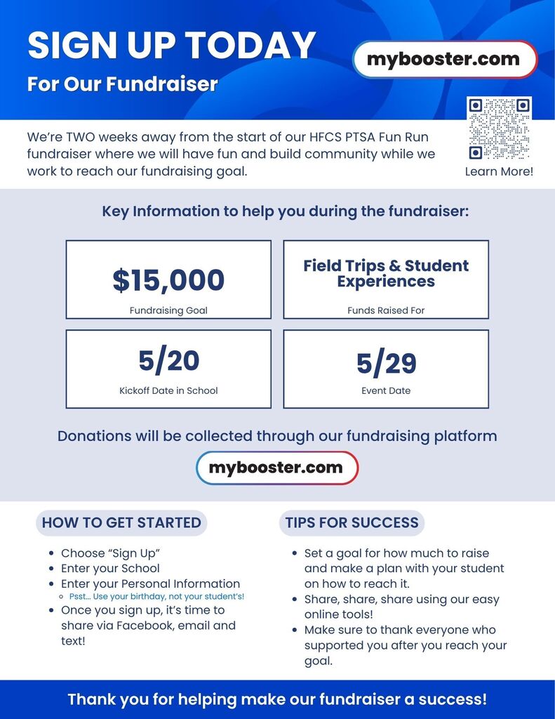 🎉BIG NEWS! 🎉 HFCS PTSA Fun Run registration is OPEN! The PTSA is attempting to raise $15,000 for field trips & student experiences and they need your help. Save the date and stay tuned for more details coming home with your student(s) soon. This Fun Run event is open to all UPK-8 students, regardless of fundraising! 💻 Register online with BOOSTER at MyBooster.com 🎉 Fundraiser Kickoff in school – 05/20/2026 👟 Event Day – 05/29/2026 (ALL UPK-8 Students)