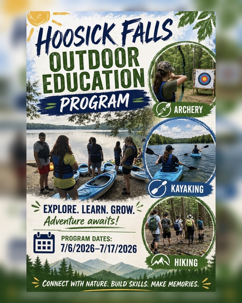 HFCSD is excited to announce the dates and activities for our Summer Outdoor Education Program (OEP)!  Over a three week period this summer, students will experience activities that may be entirely new and some activities they may already participate in at home.  The activities are introductory, providing each student an overview of basic technique and application.  The three classes being offered include, archery, kayaking and hiking.  The activities will be taught on specific days during the month of July.  All students in the upcoming 8th through 12th grade classes are invited to enroll, with limited enrollment of 10 participants for kayaking and 20 participants for Archery and Hiking.  Enrollment will be based upon first-response, first-enrolled basis.  You may enroll in one, two or all three sessions.  You are not required  to enroll in all three classes.  See the flyer and letter for full details.  If you have any questions please email Mr. Nelson nelsonl@hoosickfallscsd.org  