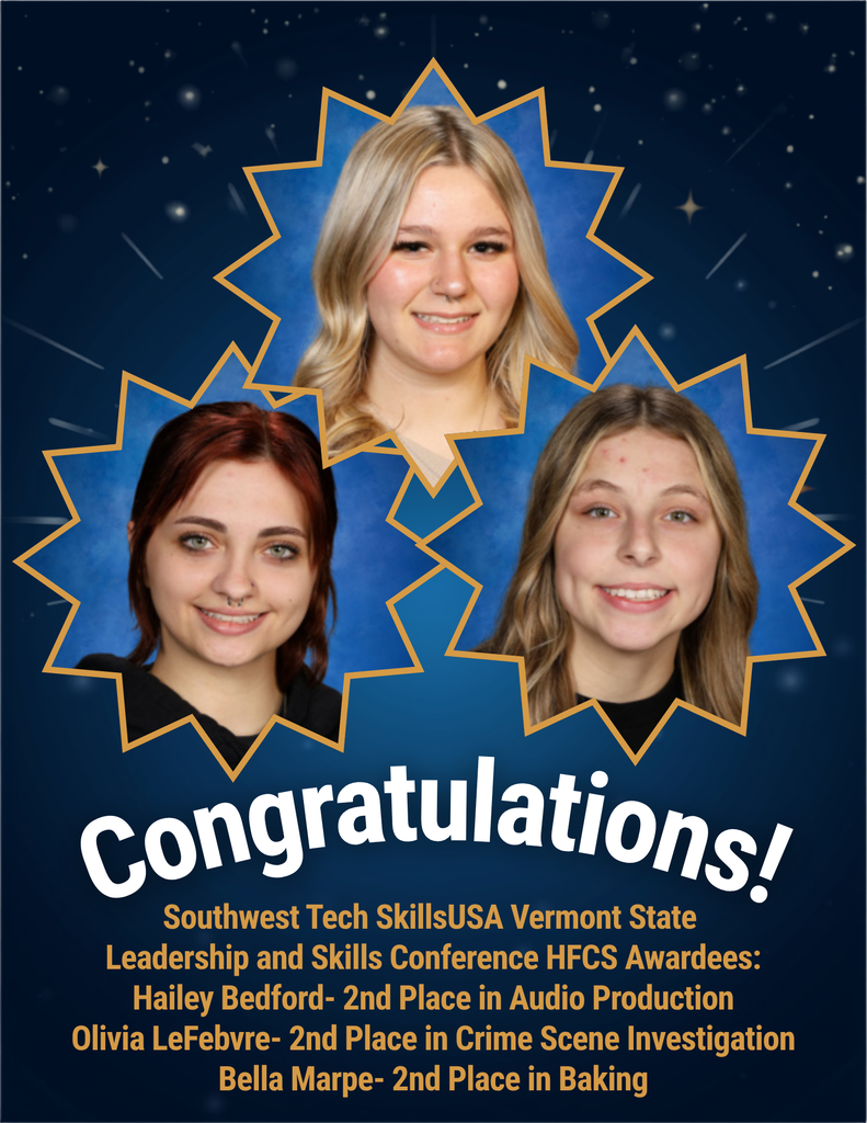 Southwest Tech is proud to announce the outstanding achievements of its students at the recent SkillsUSA Vermont State Leadership and Skills Conference. Demonstrating exceptional technical skill and professional dedication, three students earned second-place silver medals in their respective competitive fields. The following HFCS high school students have been recognized for their top-tier performances: Hailey Bedford: 2nd Place in Audio Production Olivia LeFebvre: 2nd Place in Crime Scene Investigation Bella Marpe: 2nd Place in Baking The SkillsUSA state competition brings together students from across Vermont to compete in hands-on technical, skilled, and service occupations. These contests are judged by industry professionals, ensuring that winners meet the rigorous standards required in today’s workforce. We are incredibly proud of Hailey, Olivia, and Bella for their hard work and commitment to excellence! Competition pictures: Hailey Bedford with Izzy Gibson (MAU) and Bella Marpe with Gabe Perkins and Daniel Wellspeak (both MAU).