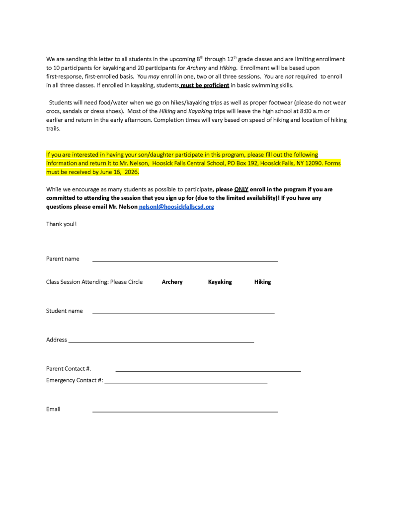 HFCSD is excited to announce the dates and activities for our Summer Outdoor Education Program (OEP)!  Over a three week period this summer, students will experience activities that may be entirely new and some activities they may already participate in at home.  The activities are introductory, providing each student an overview of basic technique and application.  The three classes being offered include, archery, kayaking and hiking.  The activities will be taught on specific days during the month of July.  All students in the upcoming 8th through 12th grade classes are invited to enroll, with limited enrollment of 10 participants for kayaking and 20 participants for Archery and Hiking.  Enrollment will be based upon first-response, first-enrolled basis.  You may enroll in one, two or all three sessions.  You are not required  to enroll in all three classes.  See the flyer and letter for full details.  If you have any questions please email Mr. Nelson nelsonl@hoosickfallscsd.org  