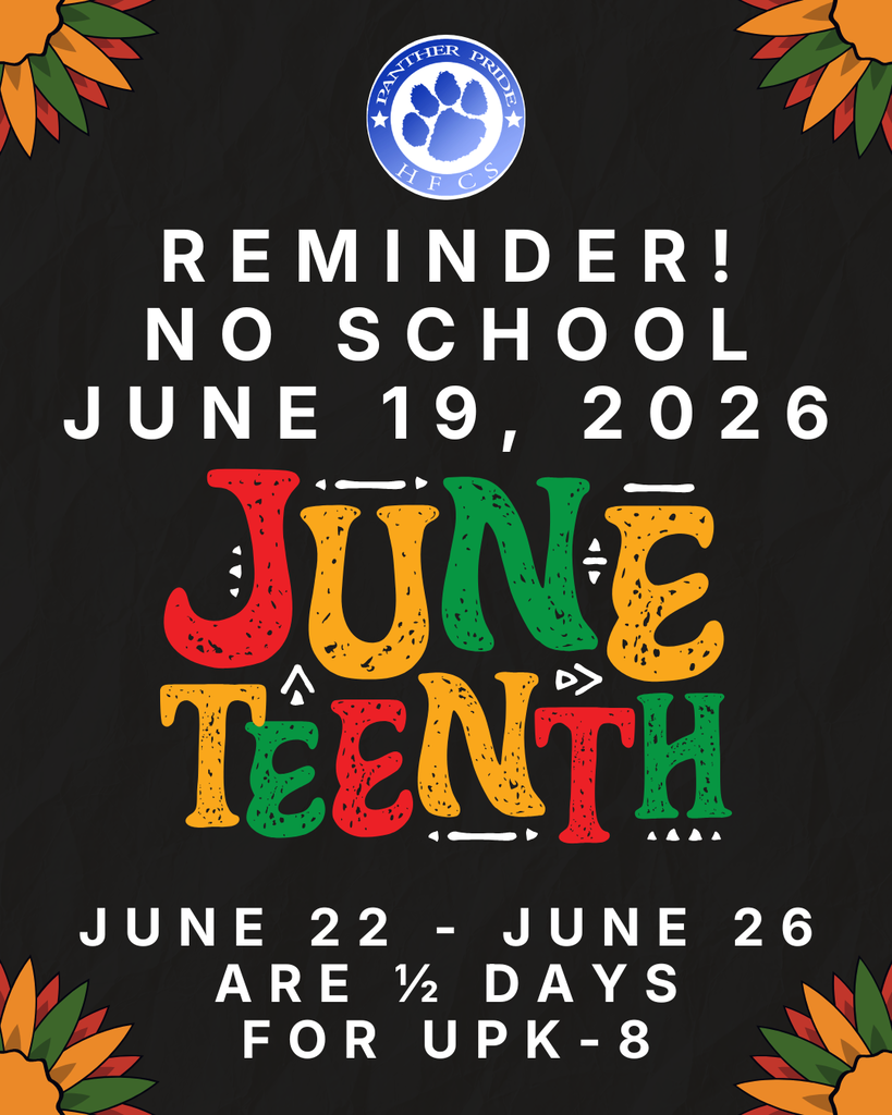 Reminder! No school tomorrow, June 19, 2026, in observance of Juneteenth.  June 22 - June 26 are ½ days for UPK-8. 