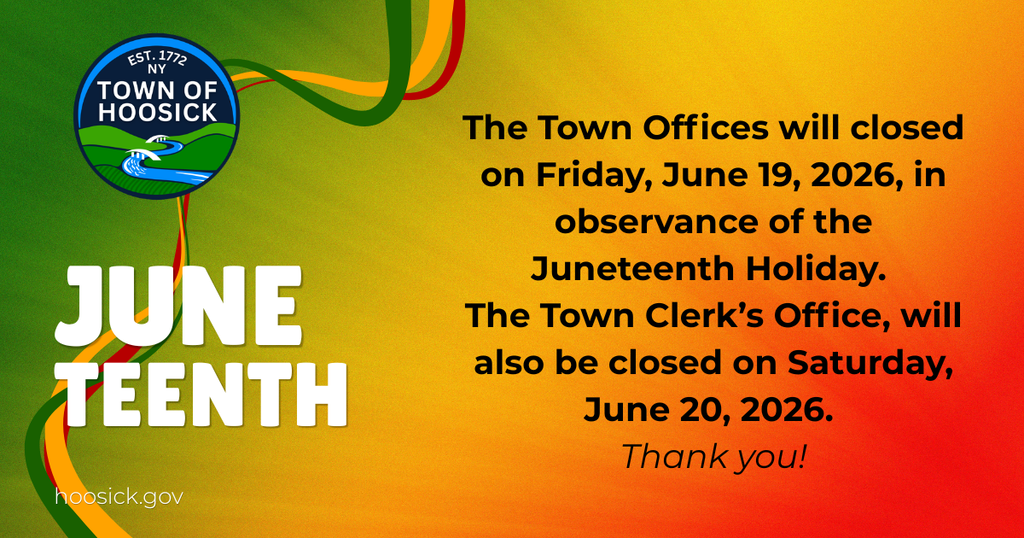 The Town Offices will closed on Friday, June 19, 2026, in observance of the Juneteenth Holiday. The Town Clerk’s Office, will also be closed on Saturday, June 20, 2026. Thank you!