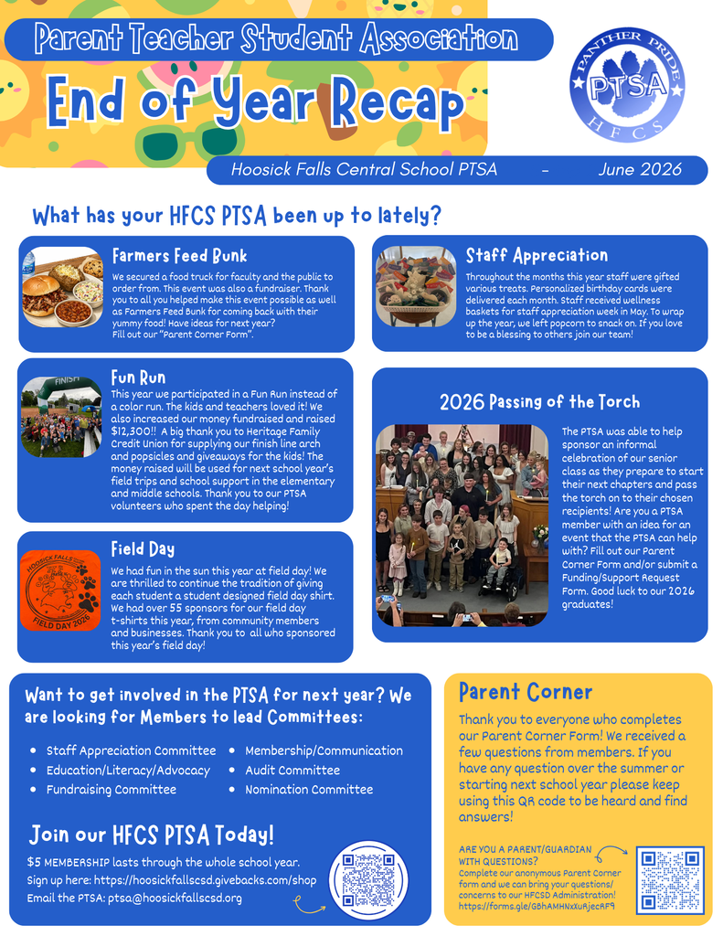 Please see the PTSA's "End of Year Recap" Newsletter. Thank you to all who made the 25-26 PTSA school year a great success, and to our 25-26 Officers for all their volunteer hours and hard work! 💙🐾 🎉We would like to extend a warm welcome to our new Officers for the 26-27 School Year! The officer nominations, effective on July 1st, 2026, are as follows: ○ President: Jill Greene ○ VP: Brittany Huynh ○ Secretary: Cielo Cross ○ Treasurer: Gretchen Hanselman-Yonconish Need to reach out to the PTSA? Send an email to ptsa@hoosickfallscsd.org 📣 The PTSA values your ideas and input! If you have feedback, suggestions, comments, or would like to share ideas, please complete our Parent Corner Form. We would love to hear from you: https://forms.gle/af8c616pY8eszcQG6