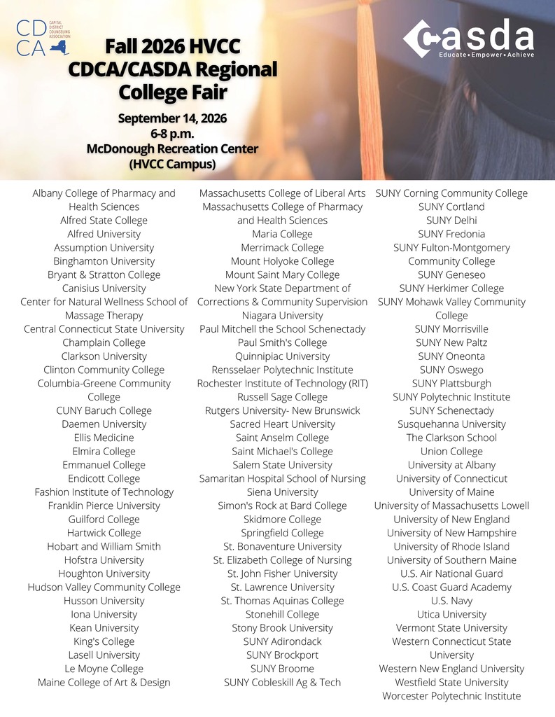 CASDA and the Capital District Counseling Association (CDCA) would like to invite students and their families to our Fall 2026 Regional College Fair at Hudson Valley Community College! This year's fair will be held on Monday, September 14, from 6-8 p.m. Admission is free, as always! Registration is not required.