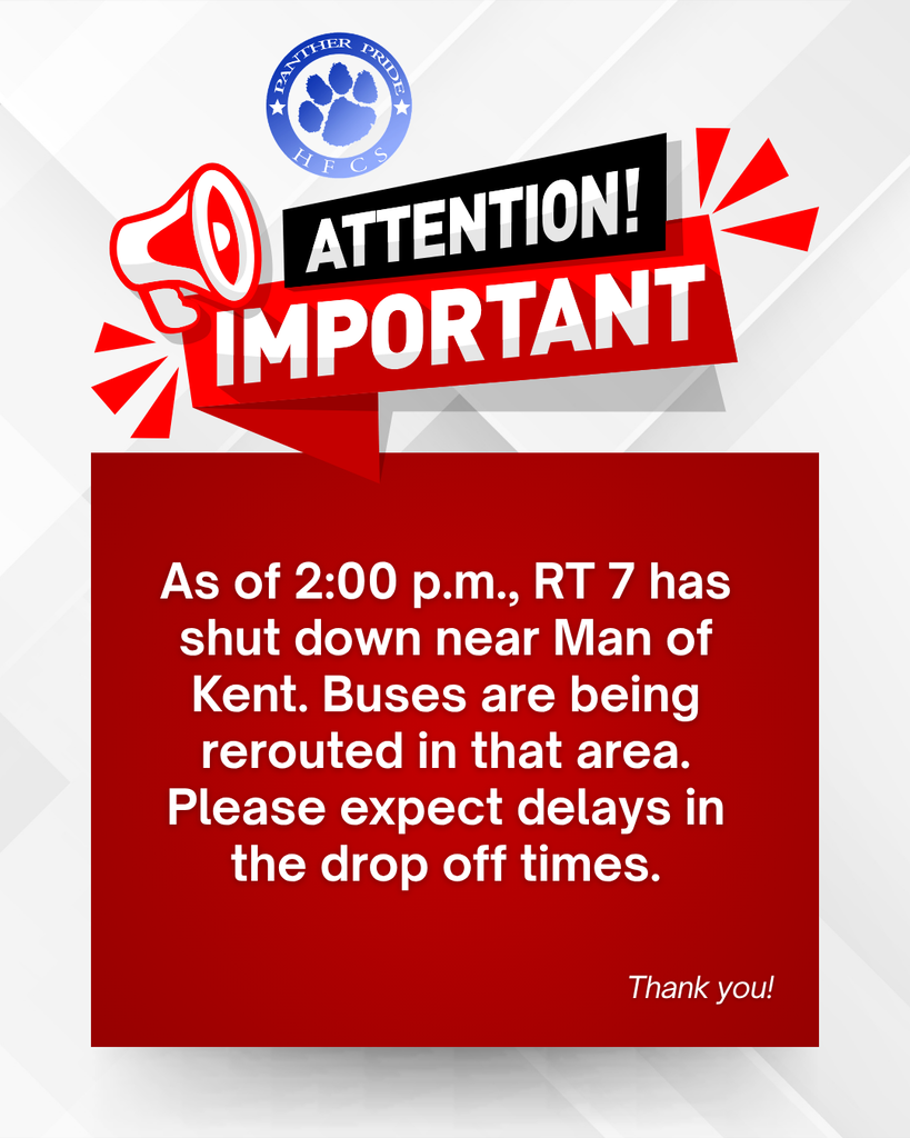 Good afternoon,  As of 2:00 p.m., RT 7 has shut down near Man of Kent. Buses are being rerouted in that area. Please expect delays in the drop-off times. Thank you. 