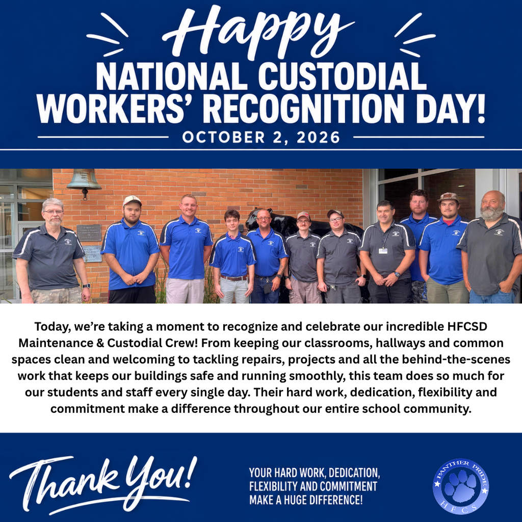 Happy National Custodial Workers’ Recognition Day! 💙Today, we’re taking a moment to recognize and celebrate our incredible HFCSD Maintenance & Custodial Crew! From keeping our classrooms, hallways, and common spaces clean and welcoming to tackling repairs, projects, and all the behind-the-scenes work that keeps our buildings safe and running smoothly, this team does so much for our students and staff every single day. Their hard work, dedication, flexibility and commitment make a difference throughout our entire school community. Thank you for everything you do to keep HFCSD clean, safe, and ready for our Panthers! 🐾💙 We appreciate you!