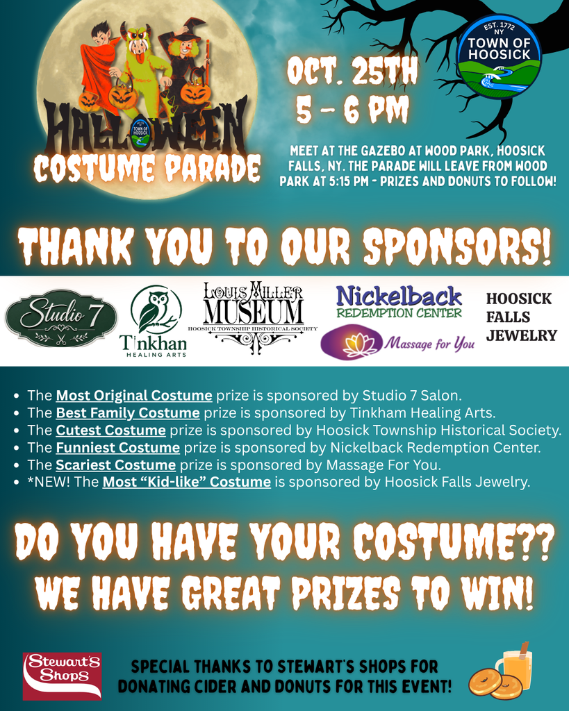 🎃 COUNTDOWN TO HALLOWEEN FUN! 👻  Friendly reminder that the Town of Hoosick Halloween Costume Parade is this Sunday, October 25th, from 5:00 PM – 6:00 PM!  Meet at the Gazebo at Wood Park in Hoosick Falls. The parade steps off at 5:15 PM, with prizes and donuts to follow! 🍩🧃 (A huge thank you to Stewart's Shops for donating cider and donuts!)  Do you have your costume ready?? Check out all of our contest categories and local sponsors for your chance to win a great prize! ✨  Contest Categories & Sponsors: 🎭 Most Original Costume — Sponsored by Studio 7 Salon 👨‍👩‍👧‍👦 Best Family Costume — Sponsored by Tinkham Healing Arts 🥺 Cutest Costume — Sponsored by Hoosick Township Historical Society 😂 Funniest Costume — Sponsored by Nickelback Redemption Center 😱 Scariest Costume — Sponsored by Massage For You 🆕 🎈 Most "Kid-like" Costume — Sponsored by Hoosick Falls Jewelry  Gather the family, show off your Halloween spirit, and join in the fun! See you at Wood Park on Sunday! 🕸️