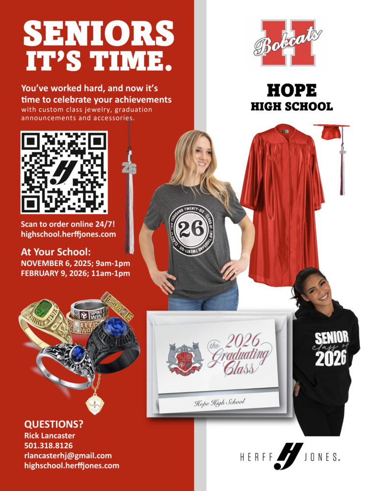 Promotional graphic for Hope High School seniors featuring red and white school colors. Text reads “Seniors, It’s Time. You’ve worked hard, and now it’s time to celebrate your achievements with custom class jewelry, graduation announcements, and accessories.” Includes photos of graduation rings, a graduation cap and gown, and apparel that says “Senior Class of 2026.” The Hope High School “H Bobcats” logo is displayed. Ordering details: At Your School: November 6, 2025 (9 a.m.–1 p.m.) and February 9, 2026 (11 a.m.–1 p.m.) Website: highschool.herffjones.com Contact: Rick Lancaster, 501-318-8126, rlanasterhj@gmail.com Herff Jones logo at the bottom right.