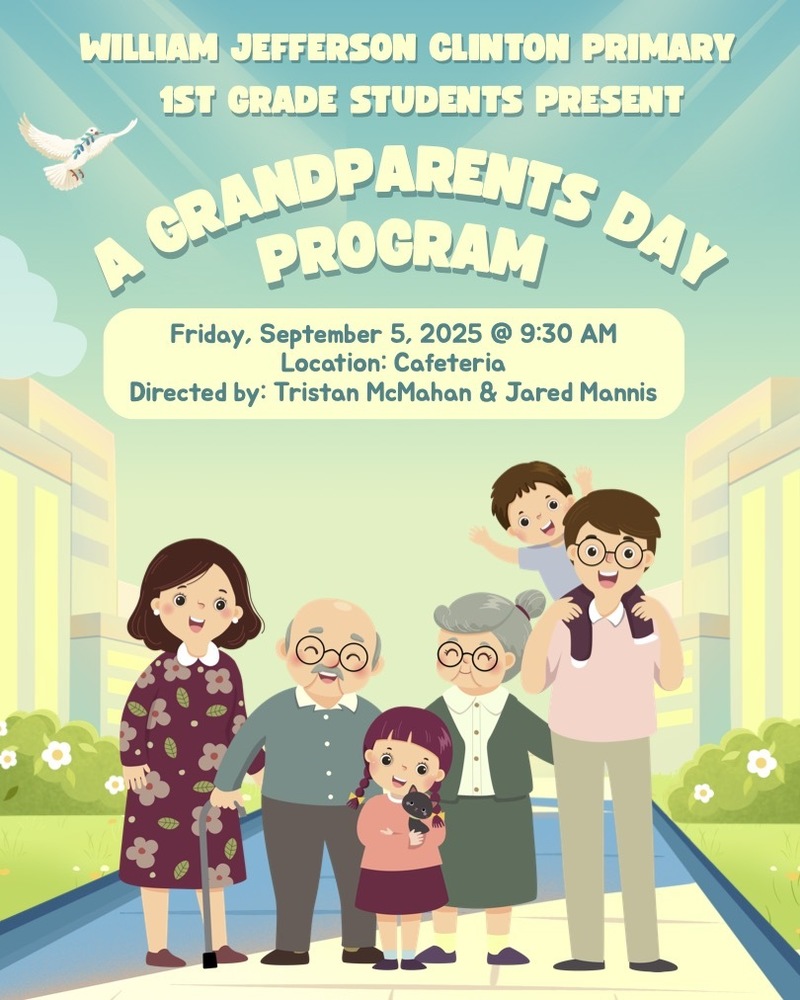 Illustrated flyer for William Jefferson Clinton Primary’s Grandparents Day Program. At the top, white and yellow bold text reads: “WILLIAM JEFFERSON CLINTON PRIMARY 1ST GRADE STUDENTS PRESENT A GRANDPARENTS DAY PROGRAM.” Below, a yellow box lists event details: “Friday, September 5, 2025 @ 9:30 AM, Location: Cafeteria, Directed by: Tristan McMahan & Jared Mannis.” The background shows a sunny sky, buildings, and a dove in flight. At the bottom, a cheerful cartoon family with grandparents, parents, and children stand together smiling on a sidewalk.