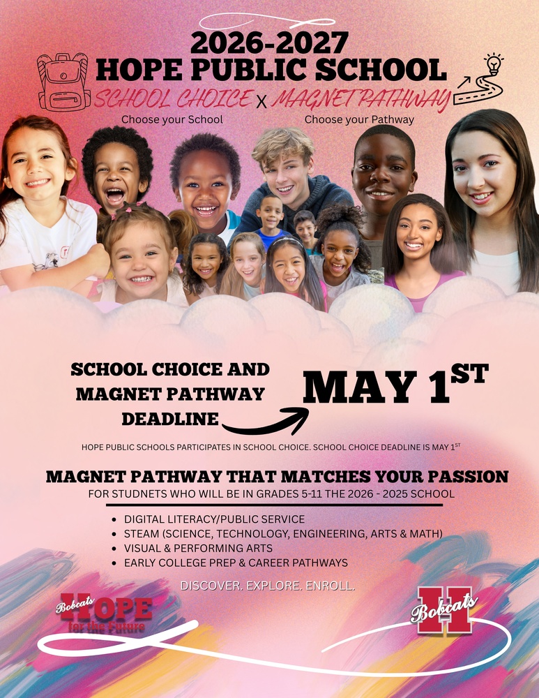 A colorful promotional graphic for Hope Public Schools School Choice 2026–2027. The image features a diverse group of smiling students from elementary to high school across the top. The text highlights “School Choice x Magnet Pathway” and encourages students to choose their school and pathway. The deadline “May 1st” is prominently displayed in large bold text. Program options listed include Digital Literacy/Public Service, STEAM, Visual & Performing Arts, and Early College Prep & Career Pathways. The Hope Bobcats logo appears at the bottom with the phrase “Discover. Explore. Enroll.”