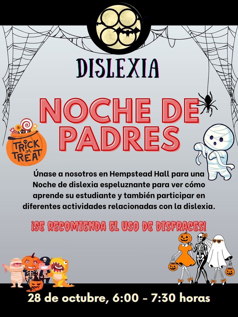 Un cartel con temática de Halloween con telarañas, fantasmas, momias, calabazas y murciélagos. En la parte superior se lee “Noche de Padres de Dislexia” con los detalles: “Únase a nosotros en Hempstead Hall para una noche de dislexia espeluznante para ver cómo aprende su estudiante y participar en diferentes actividades relacionadas con la dislexia. ¡Se recomienda el uso de disfraces! 28 de octubre, 6:00–7:30 p.m.”