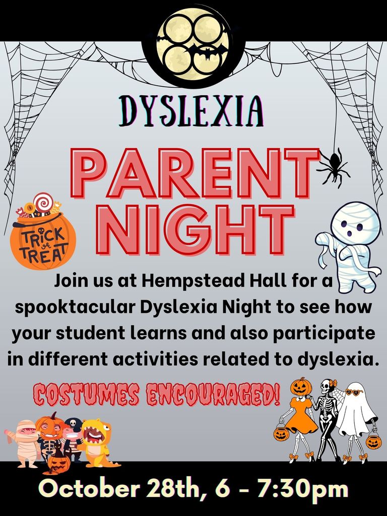 A Halloween-themed flyer with spider webs, cartoon ghosts, mummies, pumpkins, and bats. The top of the flyer says “Dyslexia Parent Night” with the details: “Join us at Hempstead Hall for a spooktacular Dyslexia Night to see how your student learns and also participate in different activities related to dyslexia. Costumes encouraged! October 28th, 6:00–7:30 p.m.”