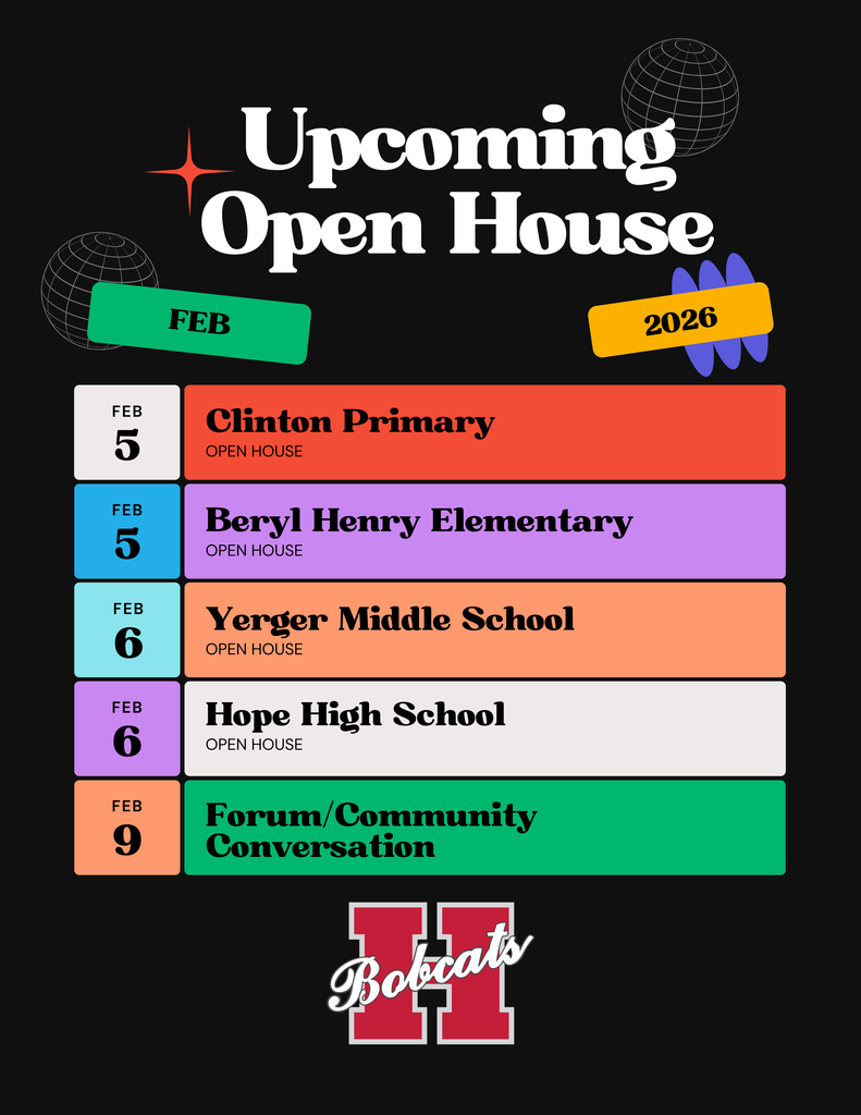 Colorful “Upcoming Open House” schedule flyer for February 2026 from Hope Public Schools. The graphic lists: February 5 – Clinton Primary Open House and Beryl Henry Elementary Open House; February 6 – Yerger Middle School Open House and Hope High School Open House; February 9 – Forum/Community Conversation. A Bobcats logo appears at the bottom on a black background with bright colored event bars.