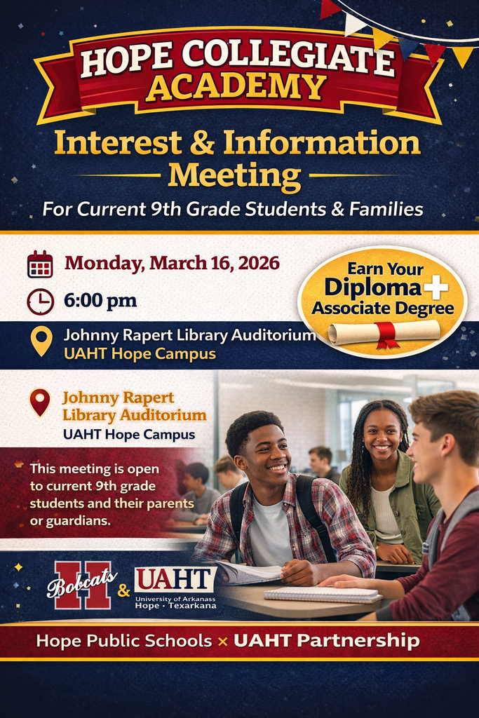 Graphic promoting the Hope Collegiate Academy Interest and Information Meeting for current 9th grade students and their families. The design features a blue and red school-themed background with the headline “Hope Collegiate Academy Interest & Information Meeting.” Event details read Monday, March 16, 2026 at 6:00 pm in the Johnny Rapert Library Auditorium at the UAHT Hope Campus. A badge highlights that students can earn a high school diploma and an associate degree simultaneously. The bottom of the graphic includes Hope Public Schools and UAHT partnership branding and a photo of students collaborating in a classroom.