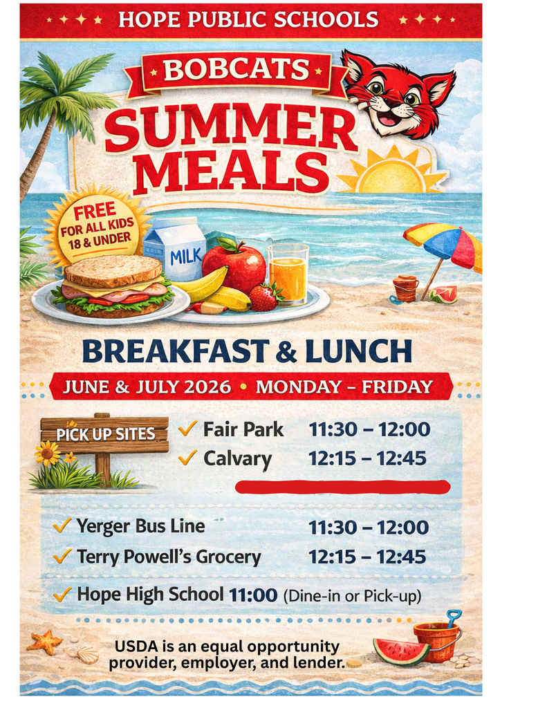 Flyer from Hope Public Schools promoting Bobcats Summer Meals for June and July 2026. The flyer says meals are free for all kids 18 and under and includes breakfast and lunch, Monday through Friday. Pickup sites and times listed are Fair Park from 11:30 AM to 12:00 PM, Calvary from 12:15 PM to 12:45 PM, Yerger Bus Line from 11:30 AM to 12:00 PM, Terry Powell’s Grocery from 12:15 PM to 12:45 PM, and Hope High School at 11:00 AM for dine-in or pick-up. The flyer includes beach-themed artwork, food items, a Bobcat graphic, and the USDA equal opportunity statement.