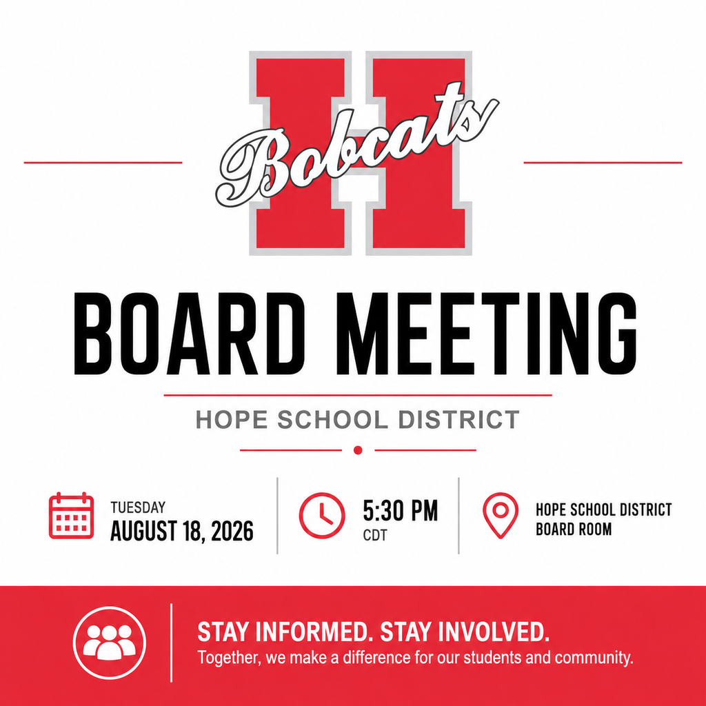 Regular Board Meeting – August 18  The Hope School District Board of Education will hold its Regular Board Meeting tomorrow, Tuesday, August 18, at 5:30 p.m.  Location: Hope Public Schools Administration Building 601 W. 6th St. Hope, AR 71801