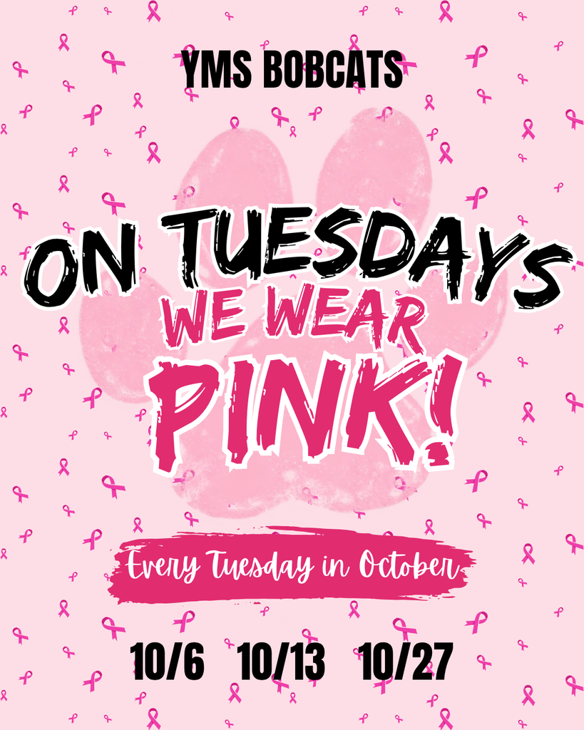 On Tuesdays, our Bobcats wear PINK! YMS students and staff are encouraged to wear pink every Tuesday during October for Breast Cancer Awareness Month. Join us as we support those fighting, celebrate survivors, and honor those we’ve lost. Let’s fill our halls with pink and show that our Bobcat family cares! #YMSBobcats #PinkTuesdays #BreastCancerAwareness
