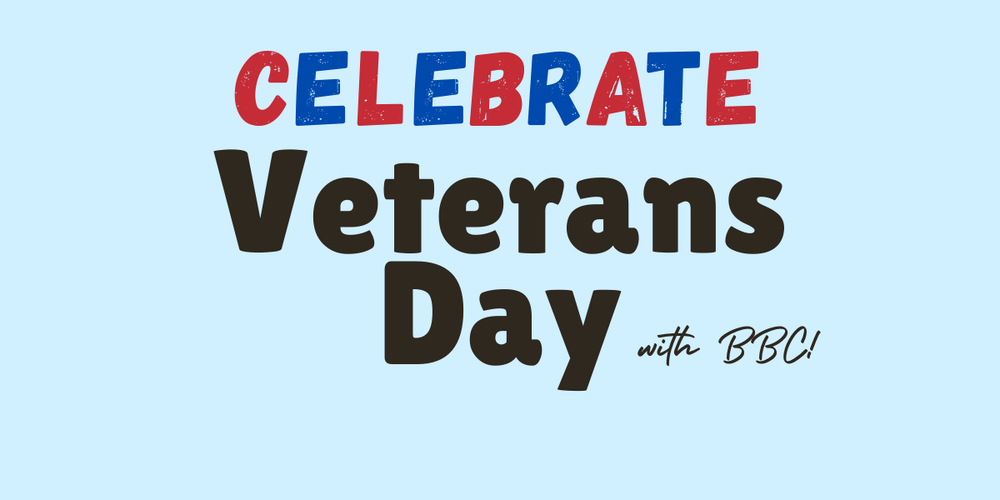 Celebrate Veterans Day with BBC!