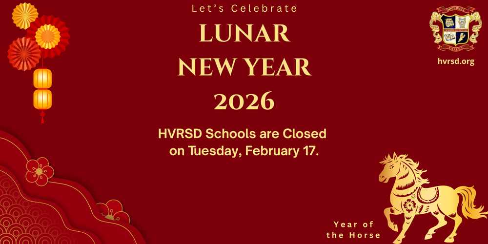 HVRSD Schools are Closed on Tuesday, February 17, 2026, for Lunar New Year