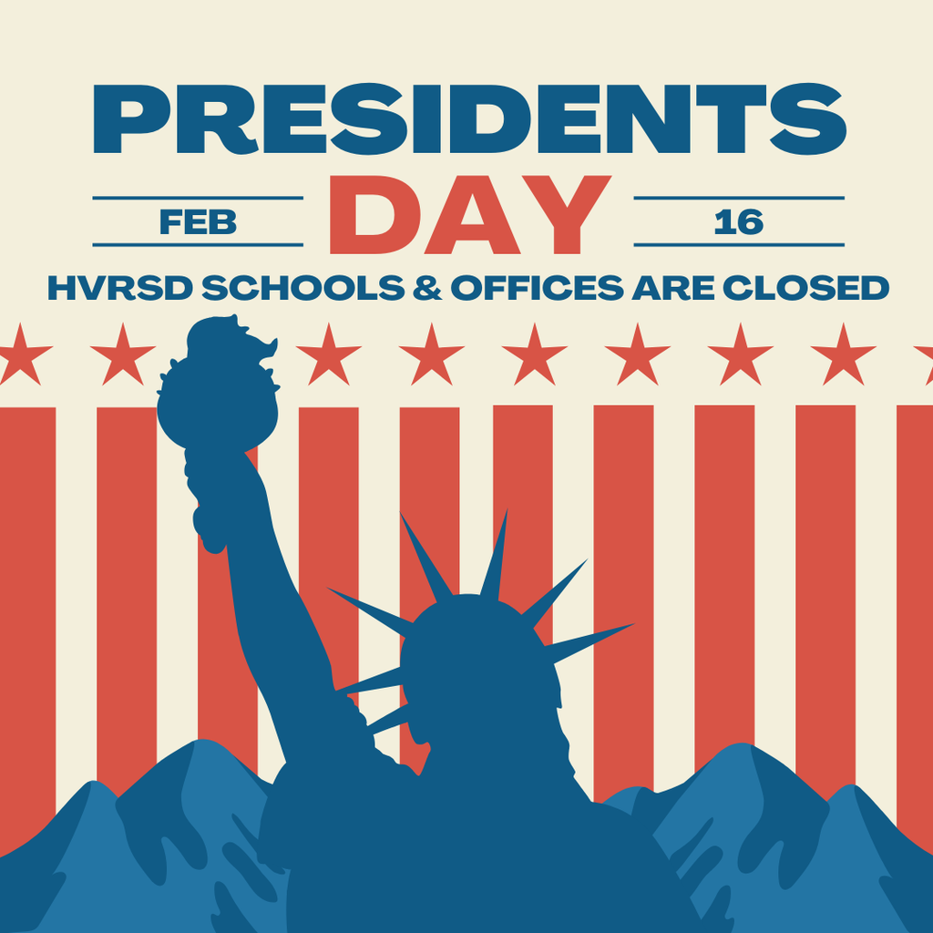 HVRSD Schools are Closed on Monday, February 16, 2026 for Presidents Day