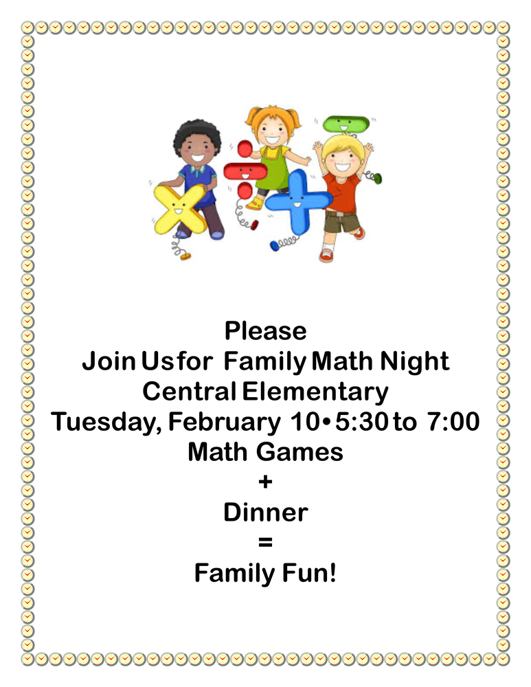 Family Math Night Central Elementary Tuesday, February 10 • 5:30 to 7:00