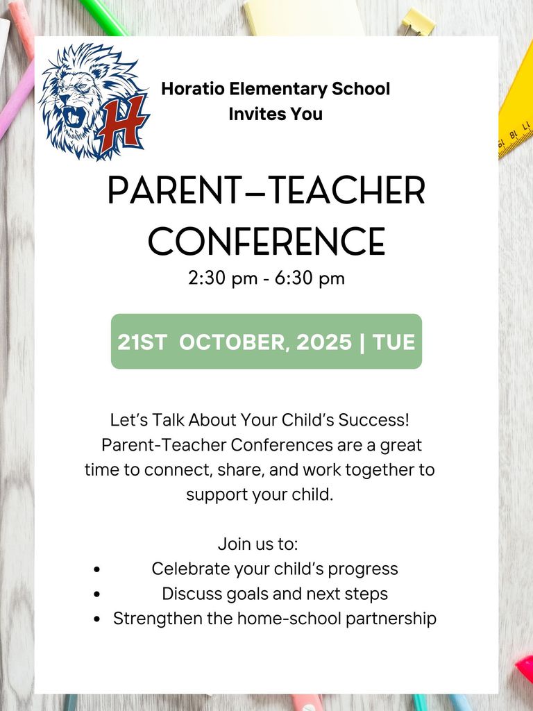 Horatio Elementary School will have Parent - Teacher Conferences on Tuesday, October 21st from 2:30 - 6:30
