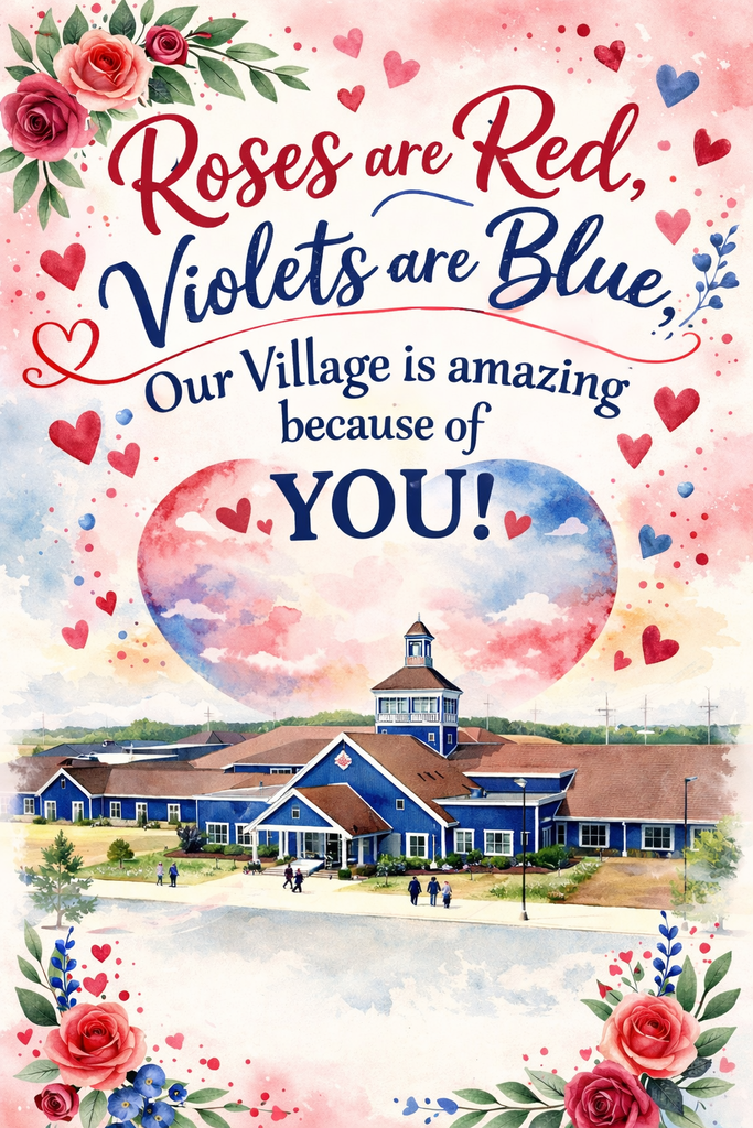 A poster shows a building with a blue roof. Hearts, flowers, and text surround it. Text reads, "Roses are Red, Violets are Blue, Our Village is amazing because of YOU!"