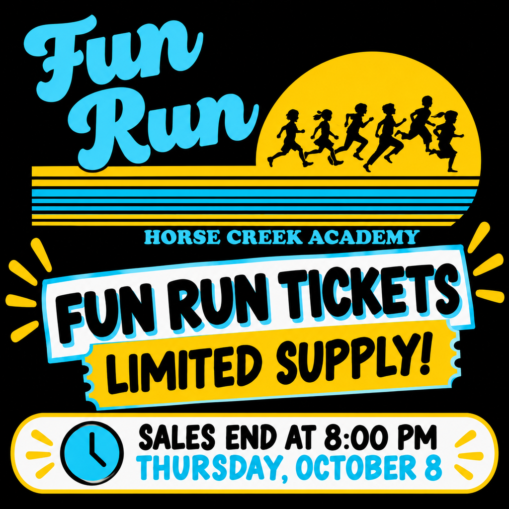 Black background with blue and yellow text. "Fun Run" in white. Silhouettes of runners in yellow. "Horse Creek Academy" in white. "FUN RUN TICKETS LIMITED SUPPLY!" in yellow and white.
