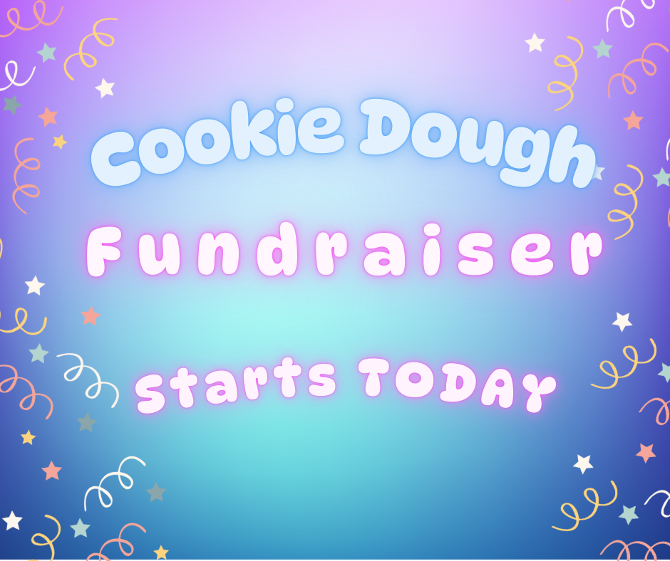 Cookie Dough Fundraiser- Starts TODAY