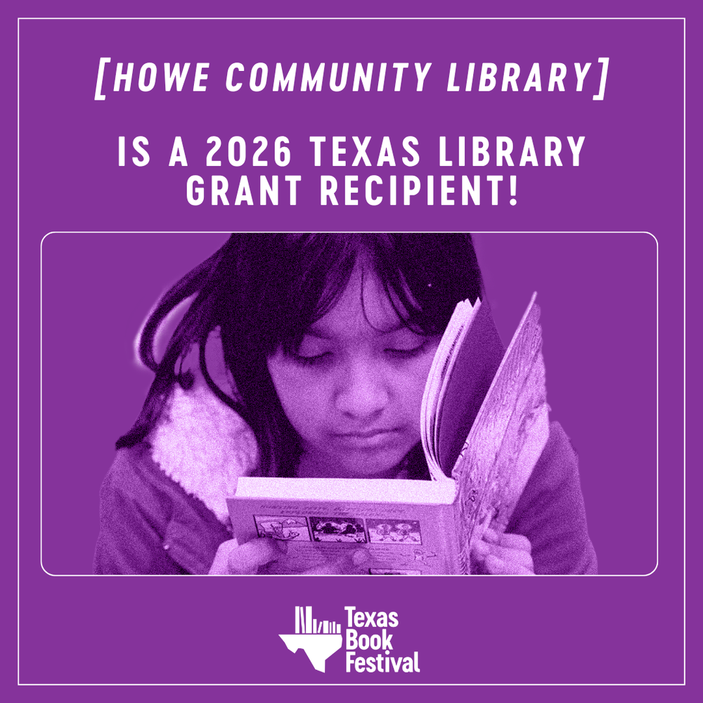 Purple graphic announcing that the Howe Community Library is a 2026 Texas Library Grant recipient. The graphic features a child reading a book in the center and the Texas Book Festival logo at the bottom. The grant will provide $2,500 to purchase new English and Spanish children's books for the Howe Community Library, significantly expanding its collection for local families and young readers.