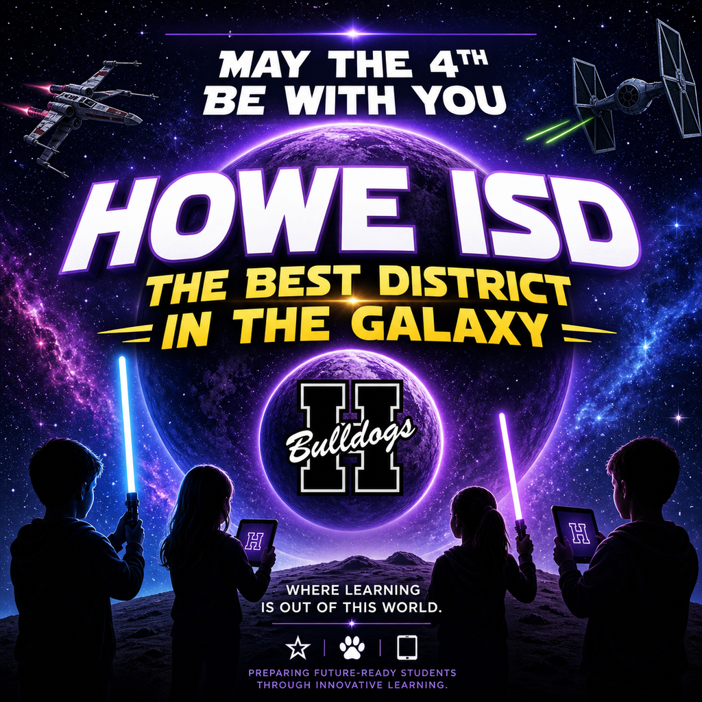 A space-themed promotional graphic celebrating May the 4th. The background features a colorful galaxy with stars and a glowing purple planet at the center. Large bold text at the top reads “May the 4th Be With You.” In the middle, prominent text reads “Howe ISD: The Best District in the Galaxy.” The Howe ISD “H Bulldogs” logo is centered over the glowing planet. At the bottom, silhouettes of four students are shown holding glowing light saber-style objects and tablet devices, representing technology use in learning. Additional small text reads “Where learning is out of this world” and “Preparing future-ready students through innovative learning.” The overall design emphasizes a futuristic, space-inspired theme highlighting innovation and student success.