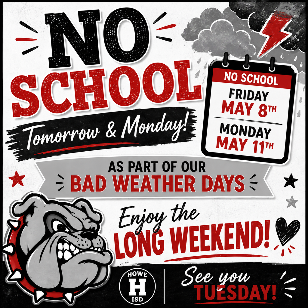 A black, white, gray, and red Howe ISD graphic announcing no school on Friday, May 8 and Monday, May 11 due to designated bad weather days. The design features bold distressed typography, weather-themed graphics including clouds and lightning, and a large bulldog mascot illustration. The graphic includes the phrases “No School Tomorrow & Monday!” and “Enjoy the Long Weekend!” along with a reminder to stay safe and warm before returning to school Tuesday.