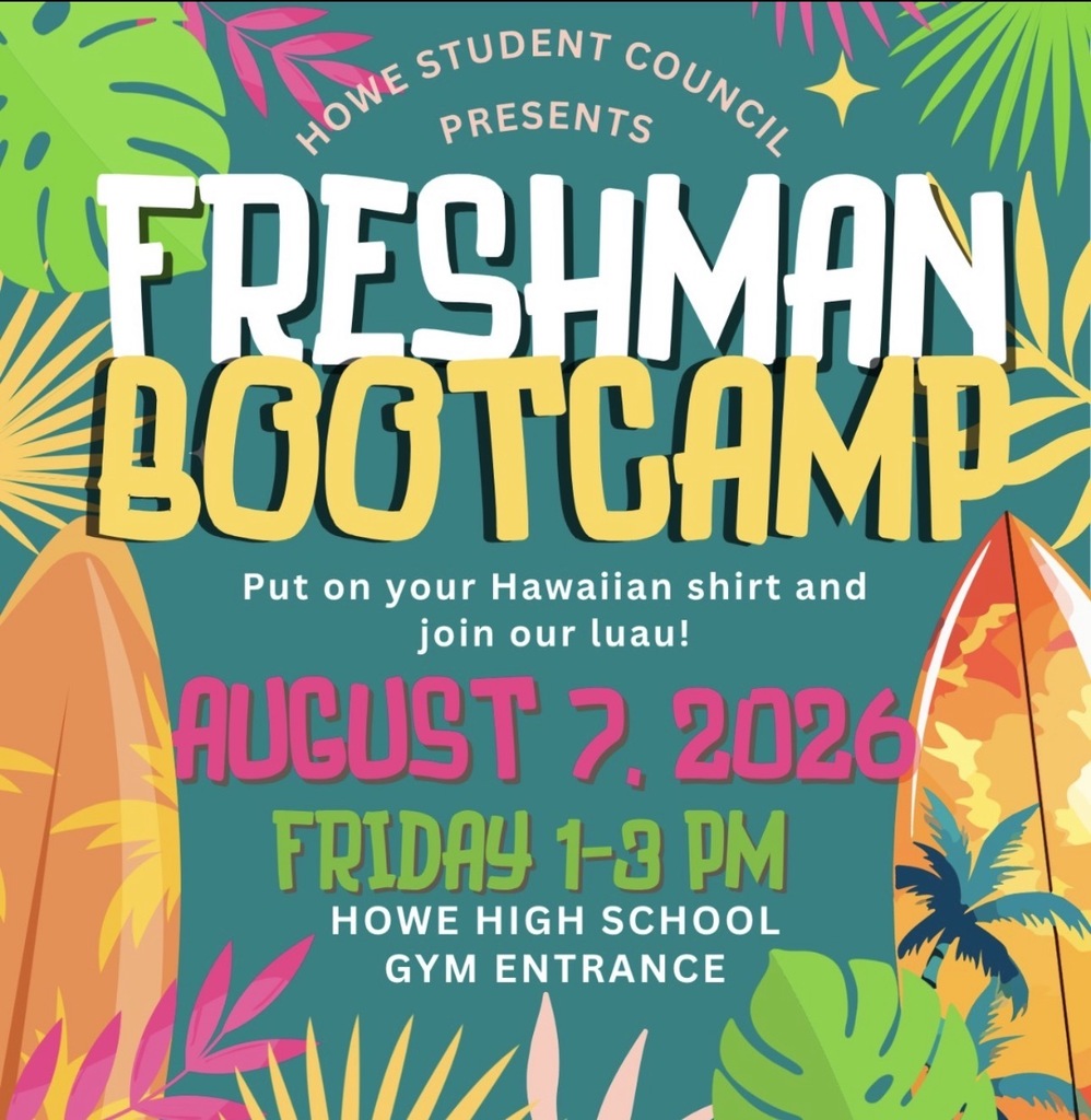 A tropical-themed flyer announcing Howe Student Council’s “Freshman Bootcamp.” The flyer features colorful palm leaves, surfboards, and beach graphics with a teal background. It invites incoming freshmen to “Put on your Hawaiian shirt and join our luau!” The event will be held on Friday, August 7, 2026, from 1:00 to 3:00 p.m. at the Howe High School Gym Entrance. Questions may be directed to Ms. Katie Young at young.katie@howeisd.net.