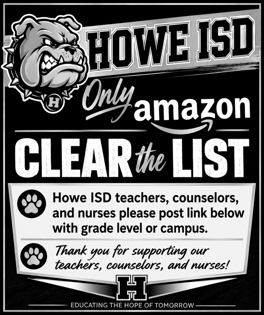 Black and white Howe ISD graphic featuring the Bulldog mascot and the headline “Howe ISD Amazon Clear the List.” The graphic invites Howe ISD teachers, counselors, and nurses to post their Amazon Wish List links in the comments along with their campus and grade level or department. A closing message thanks the community for supporting Howe ISD teachers, counselors, and nurses. The Howe ISD “H” logo and the district slogan, “Educating the Hope of Tomorrow,” appear at the bottom.