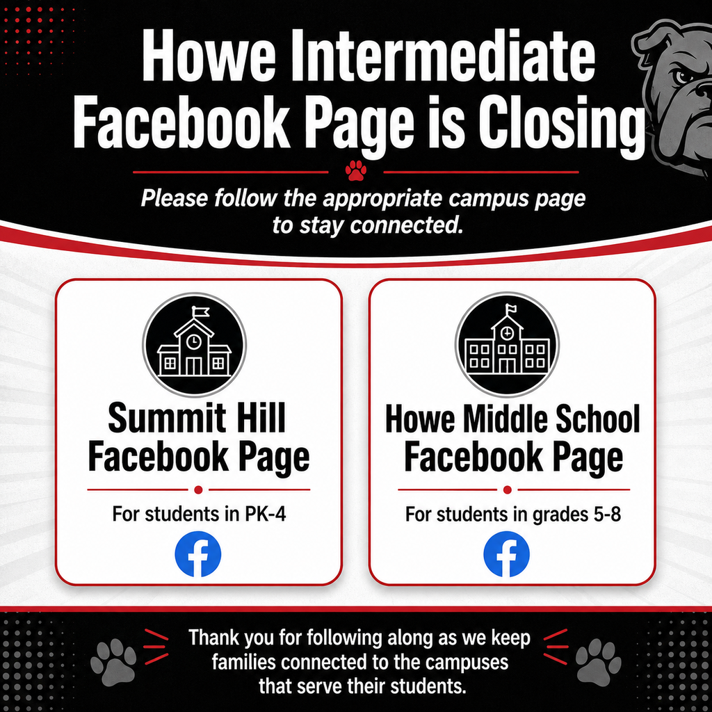 Graphic announcing that the Howe Intermediate Facebook page is closing. Families are asked to follow the Summit Hill Elementary Facebook page for students in prekindergarten through fourth grade and the Howe Middle School Facebook page for students in grades five through eight. The graphic uses Howe ISDโs black, white, gray, and red colors and includes school, Facebook, bulldog, and paw-print graphics.