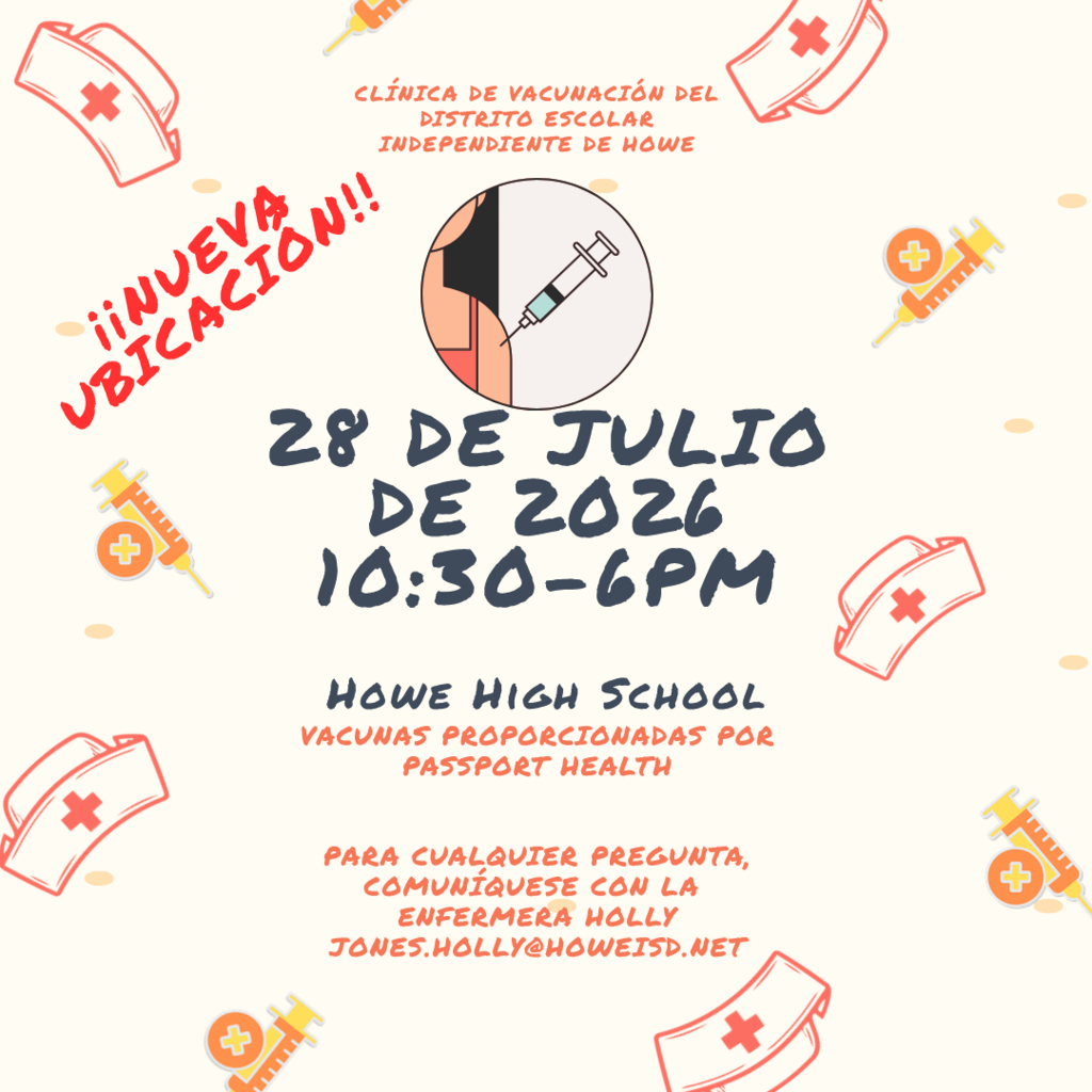 Grรกfico que anuncia una nueva ubicaciรณn para la Clรญnica de Vacunaciรณn del Distrito Escolar Independiente de Howe. La clรญnica se realizarรก el martes 28 de julio de 2026, de 10:30 a.m. a 6:00 p.m. en Howe High School. Las vacunas serรกn proporcionadas por Passport Health. Para cualquier pregunta, comunรญquese con la enfermera Holly Jones en jones.holly@howeisd.net. El volante de color crema incluye ilustraciones de jeringas, bolsas mรฉdicas y una persona recibiendo una vacuna.