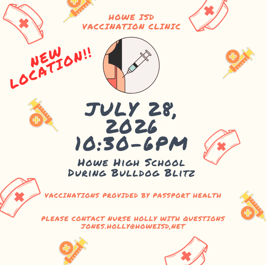 Graphic announcing a new location for the Howe ISD Vaccination Clinic. The clinic will be held Tuesday, July 28, 2026, from 10:30 a.m. to 6:00 p.m. at Howe High School during Bulldog Blitz. Vaccinations will be provided by Passport Health. For questions, contact Nurse Holly Jones at jones.holly@howeisd.net. The cream-colored flyer includes illustrations of syringes, medical bags, and a person receiving an injection.